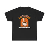 Grounds Not For Dismissal - T-Shirt - Witty Twisters Fashions