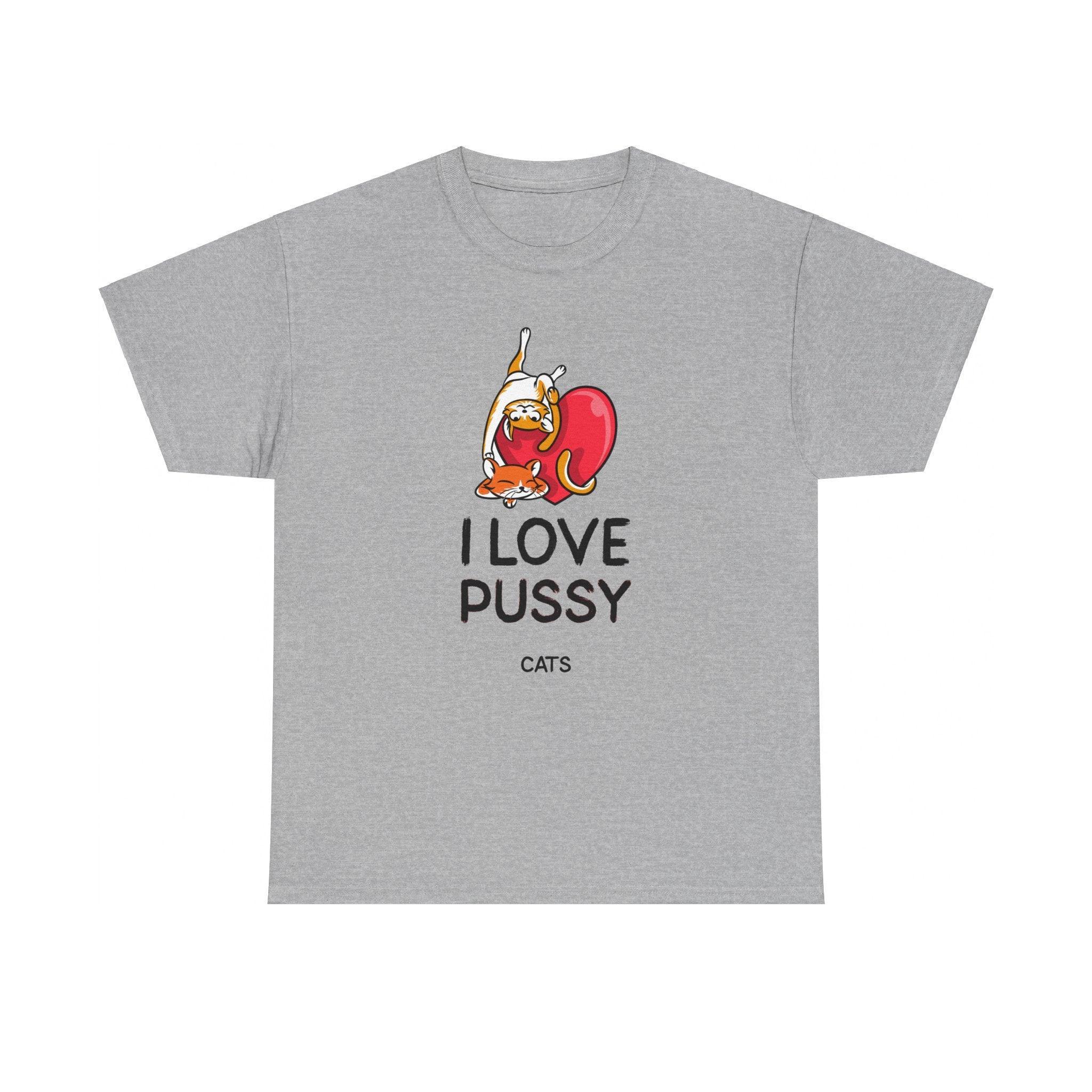 I love pussy cats - T-Shirt - Witty Twisters Fashions