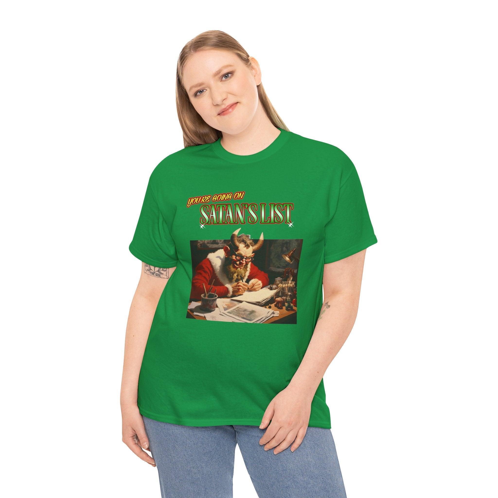 You're going on Satan's List - T-shirt - Witty Twisters Fashions