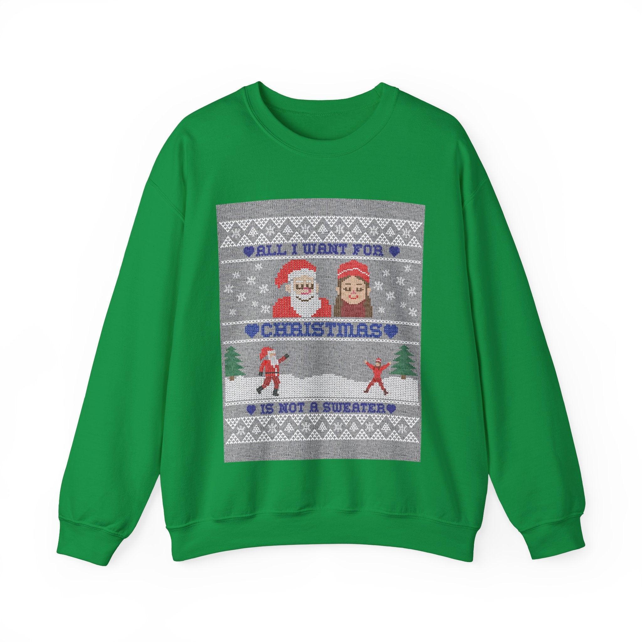 All I want for Christmas is not a sweater - Sweatshirt - Witty Twisters Fashions