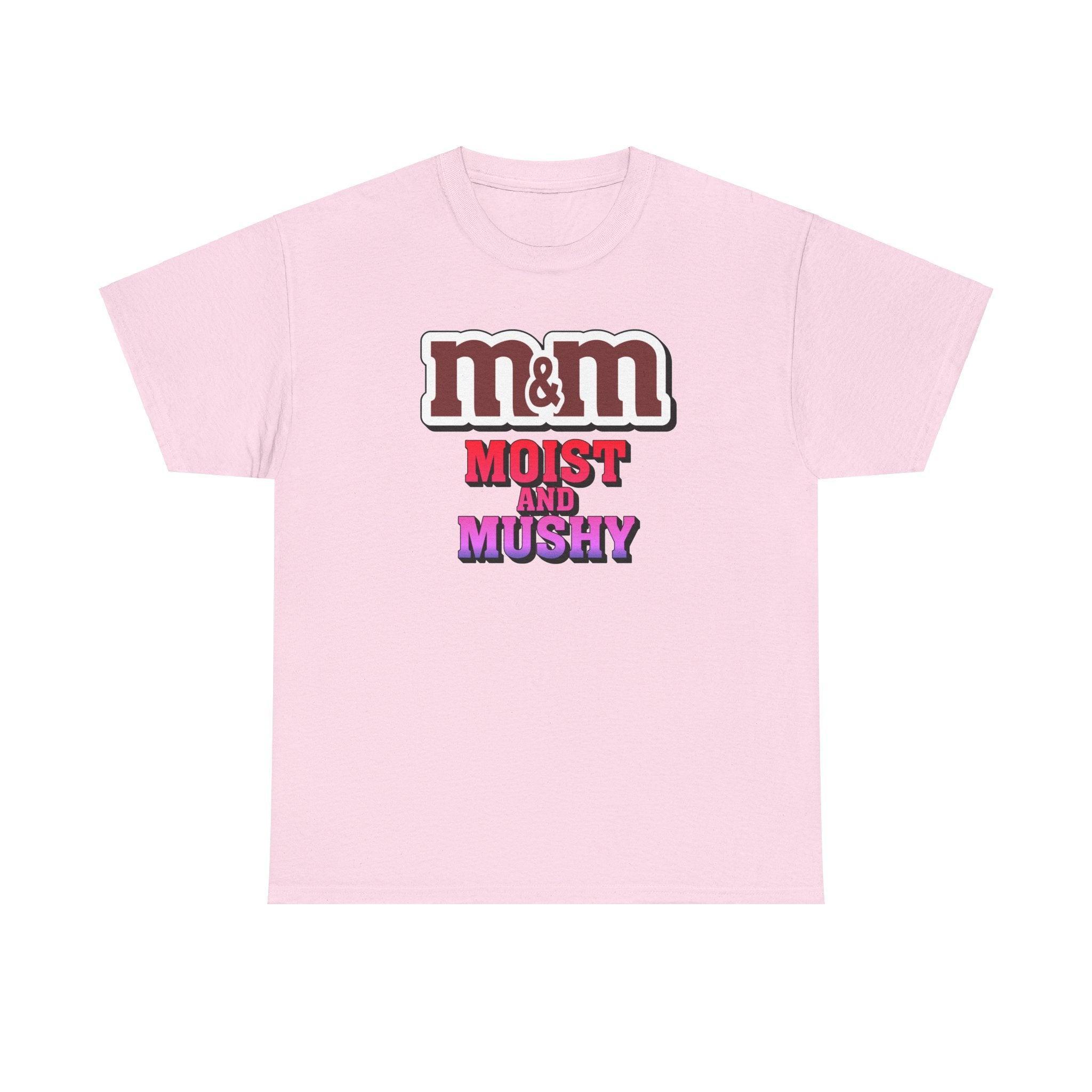 M&M Moist and Mushy - T-Shirt - Witty Twisters Fashions