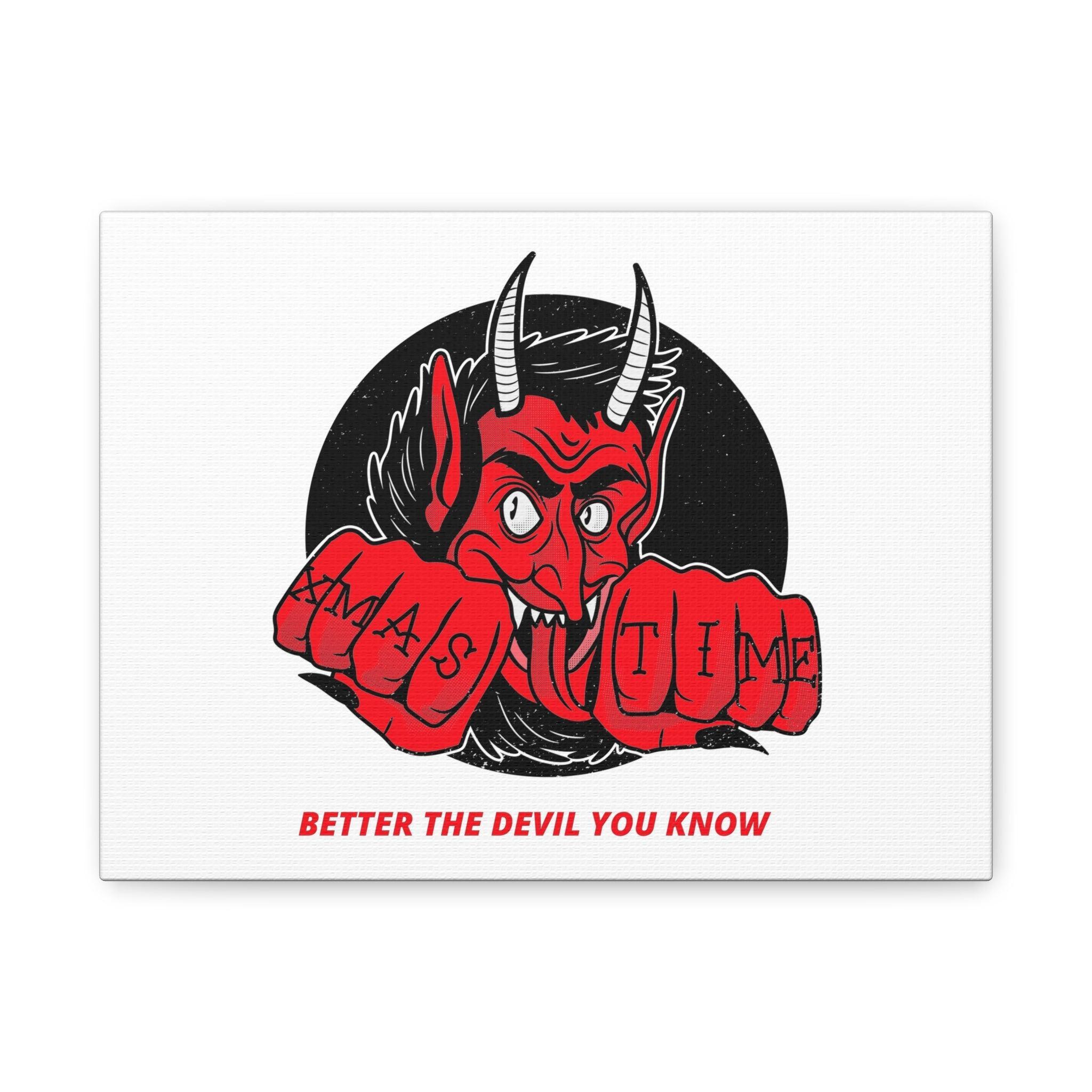 Better the devil you know Xmas time - Stretched Matte Canvas - Witty Twisters Fashions
