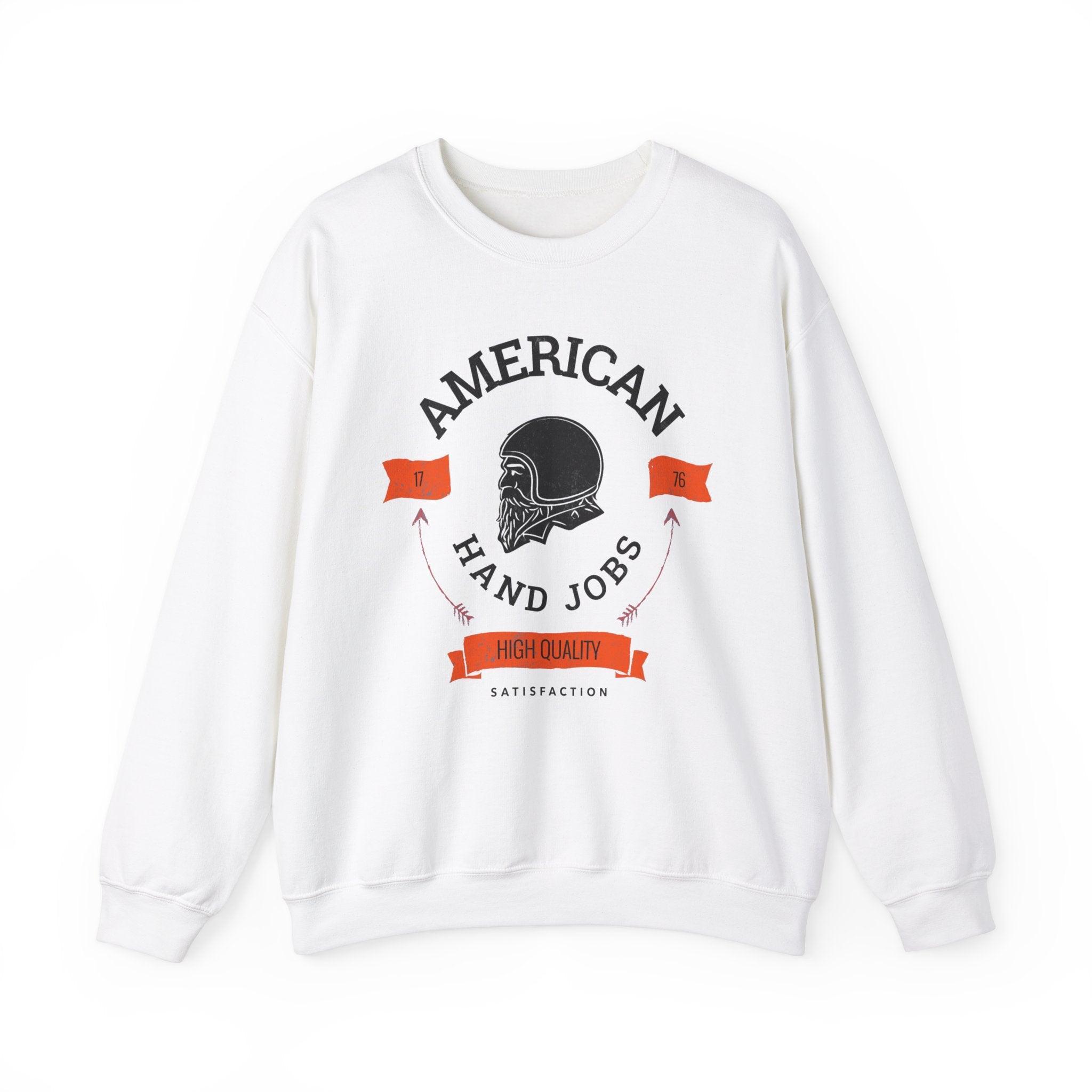 American Hand Jobs High Quality Satisfaction - Sweatshirt - Witty Twisters Fashions