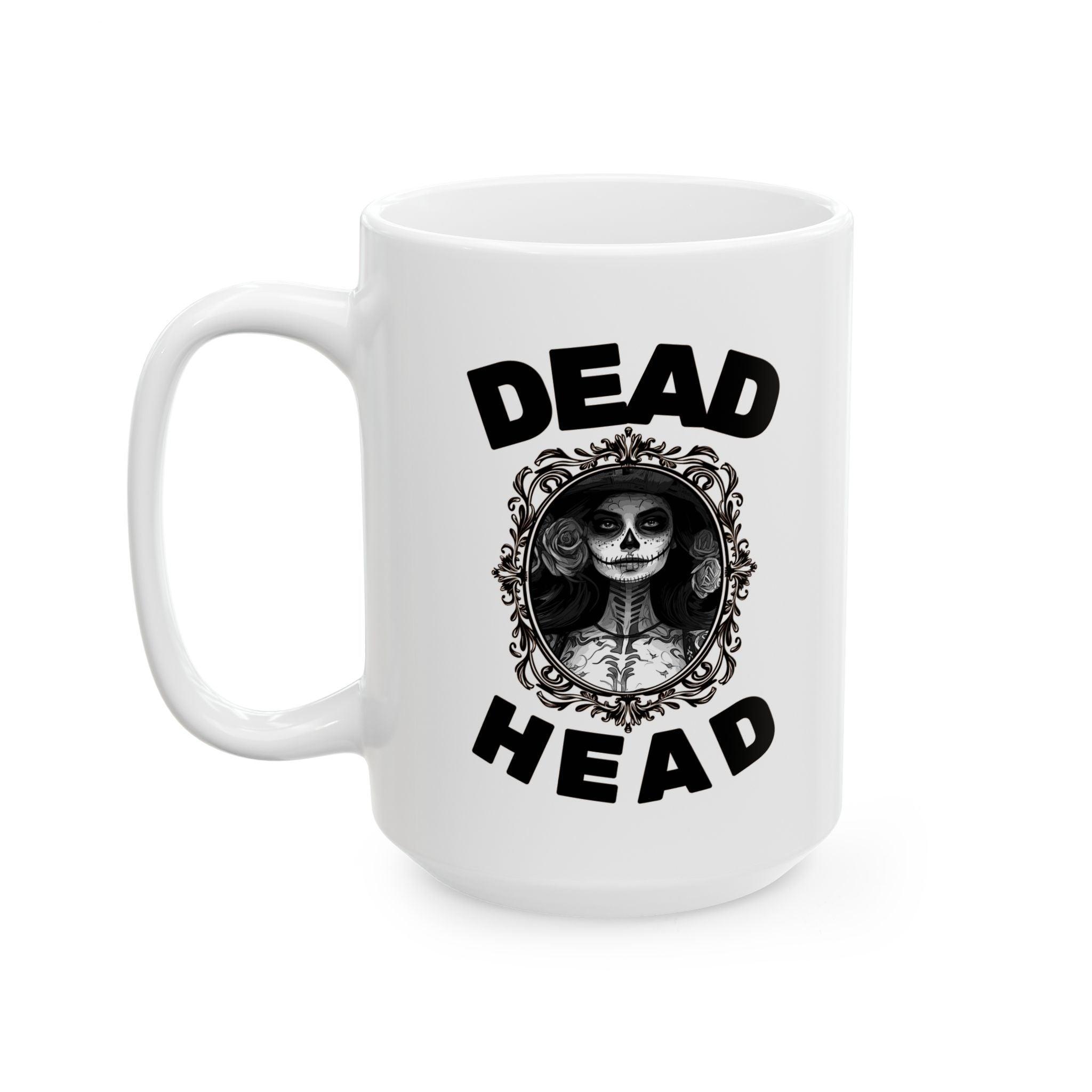 Dead Head - Ceramic Coffee Mug 11oz, 15oz - Witty Twisters Fashions