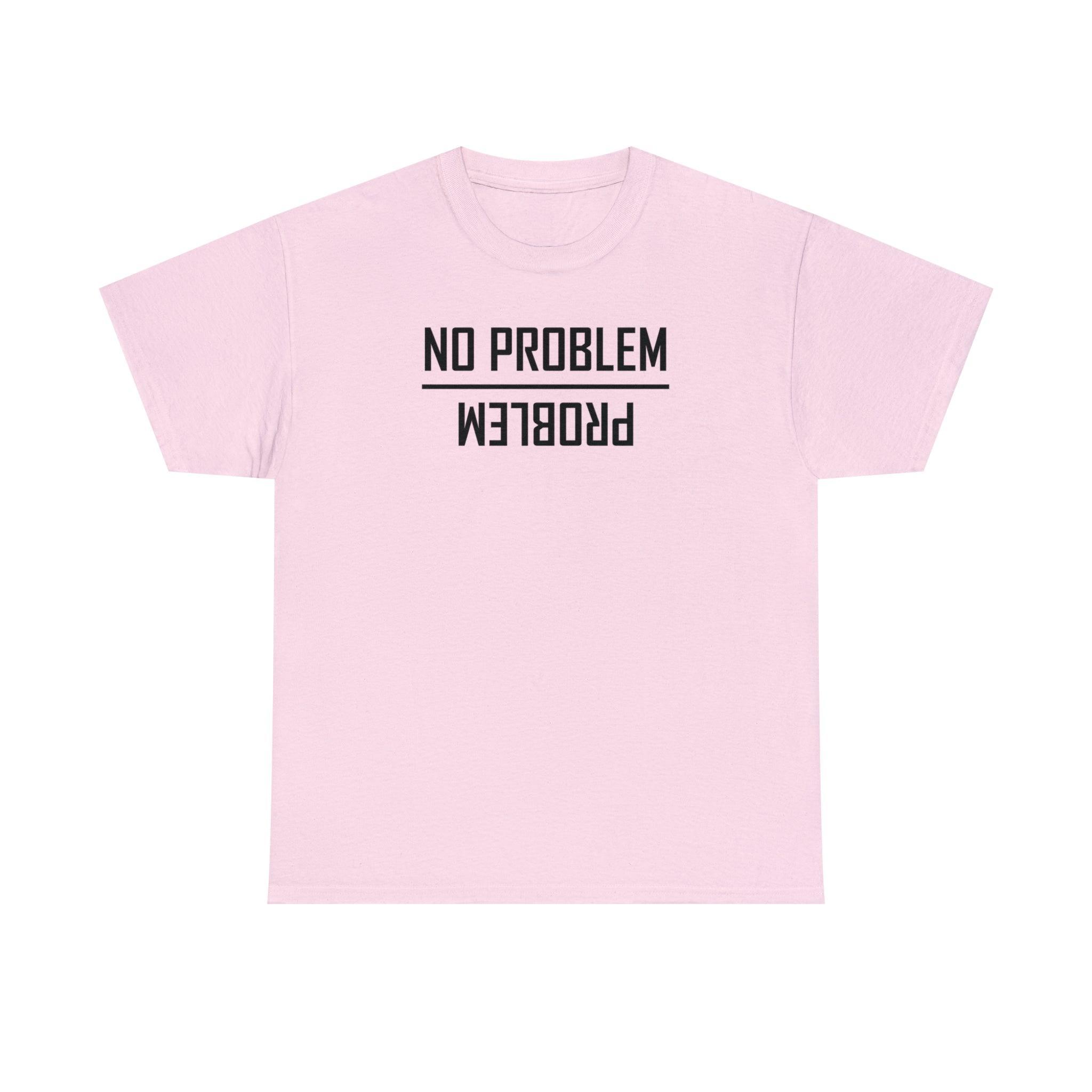 No Problem and Problem - T-Shirt - Witty Twisters Fashions