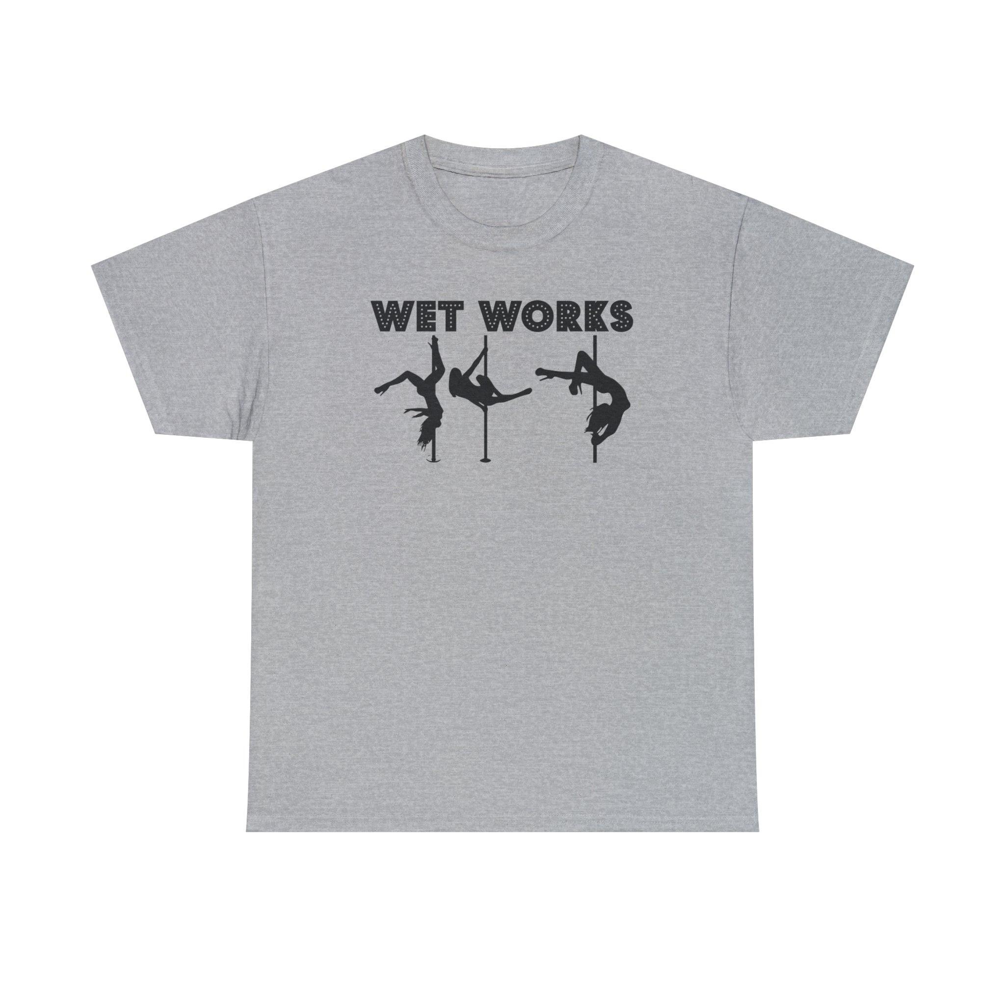 Wet Works - T-Shirt - Witty Twisters Fashions