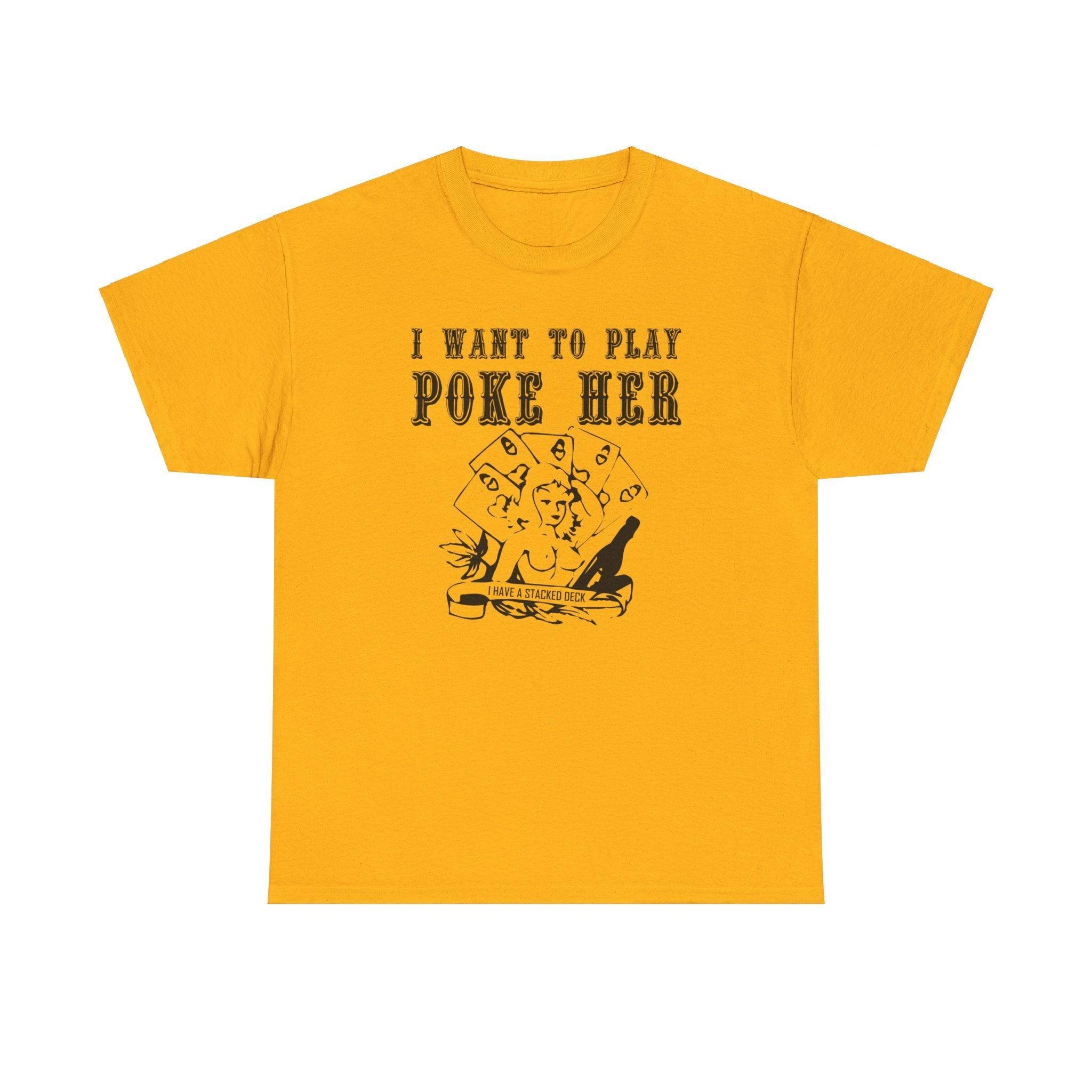 I want to play poke her - T-Shirt - Witty Twisters Fashions