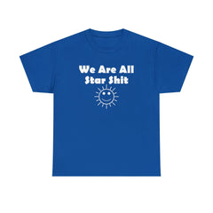 We Are All Star Shit - T-Shirt - Witty Twisters Fashions