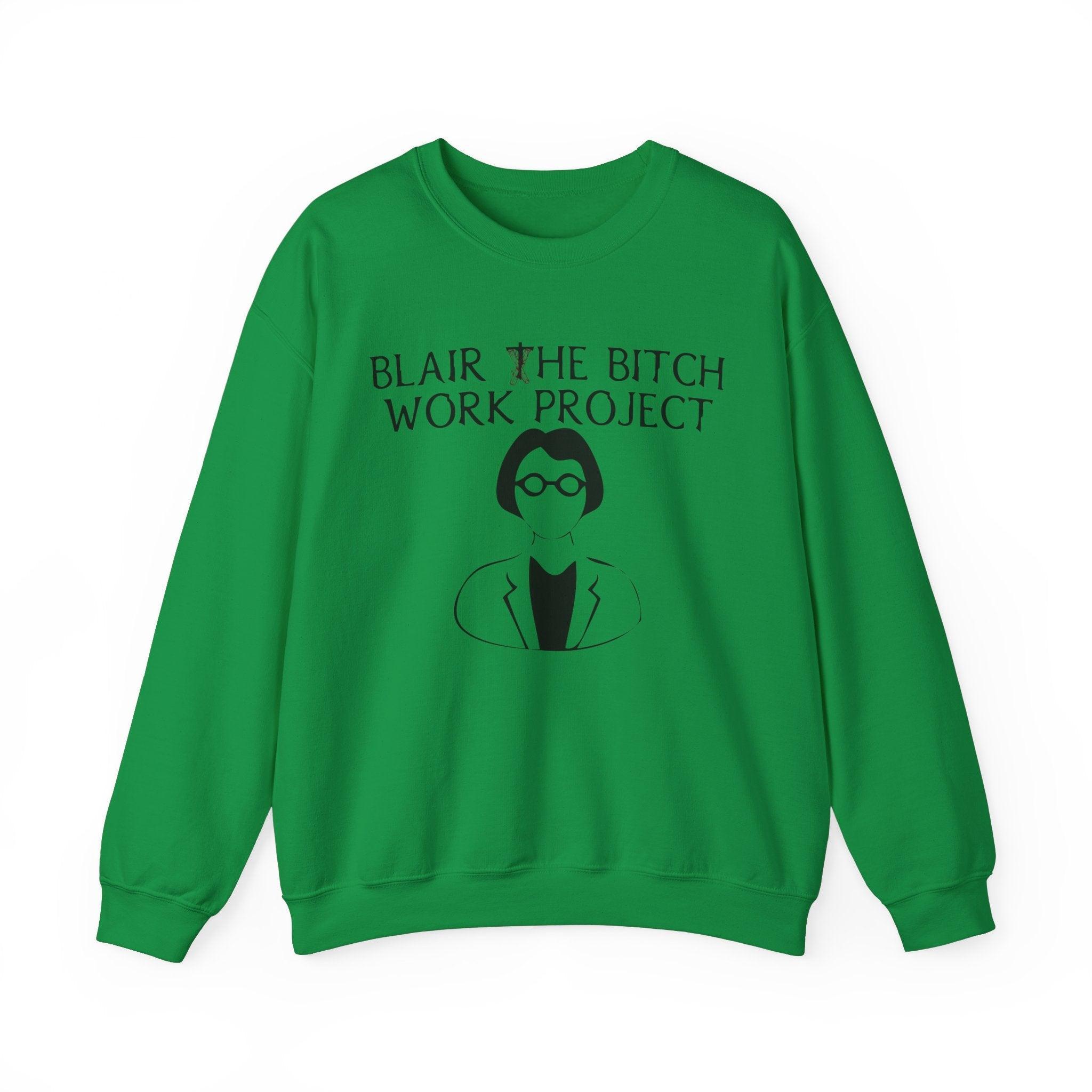 Blair The Bitch Work Project - Sweatshirt - Witty Twisters Fashions