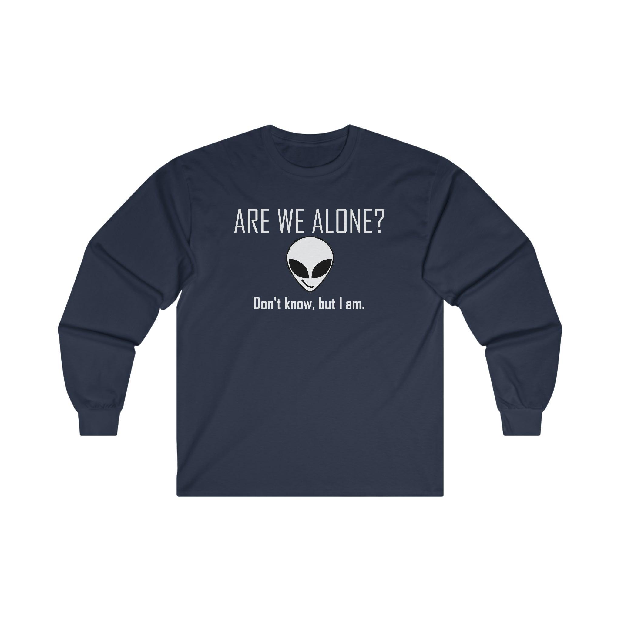 Are We Alone? Don't Know, But I Am. - Long-Sleeve Tee - Witty Twisters Fashions