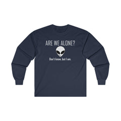 Are We Alone? Don't Know, But I Am. - Long-Sleeve Tee - Witty Twisters Fashions
