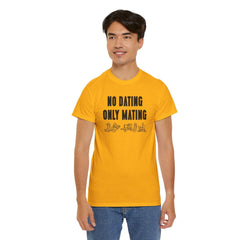 No Dating Only Mating - T-Shirt - Witty Twisters Fashions
