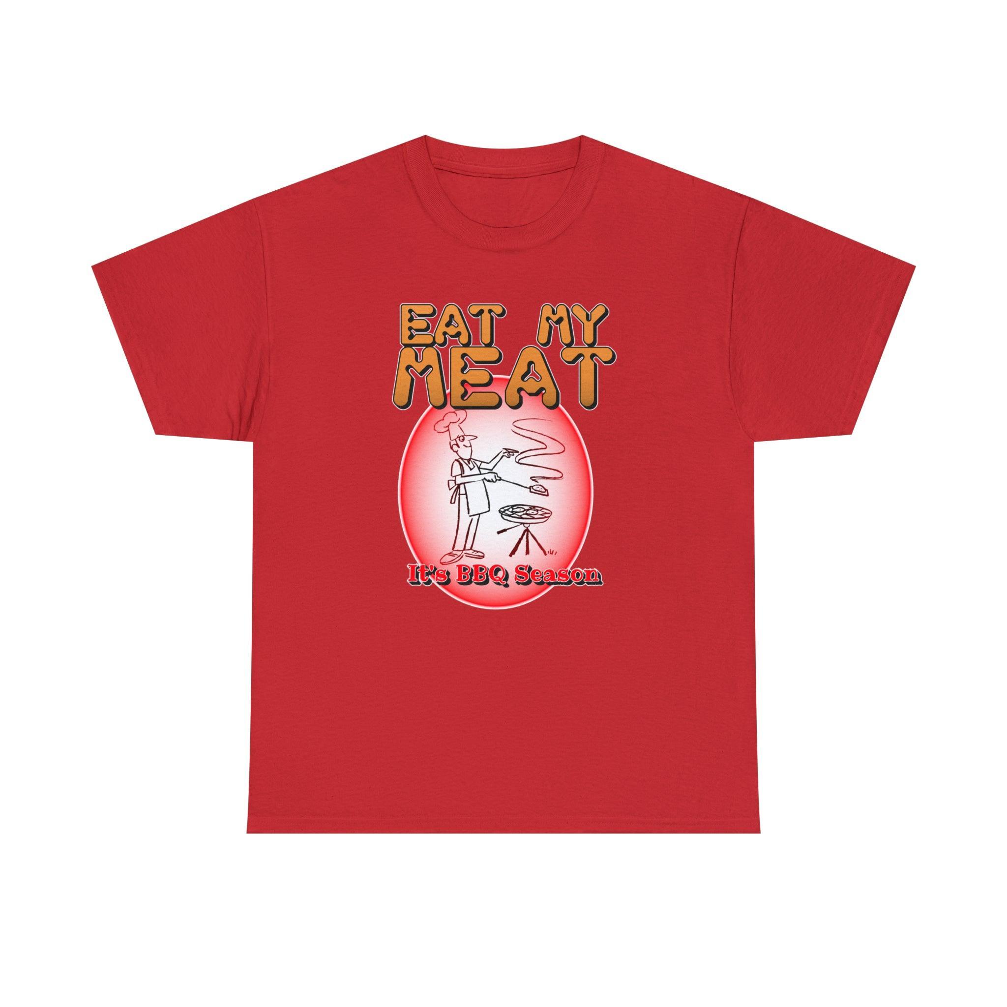 Eat My Meat It's BBQ Season - T-Shirt - Witty Twisters Fashions