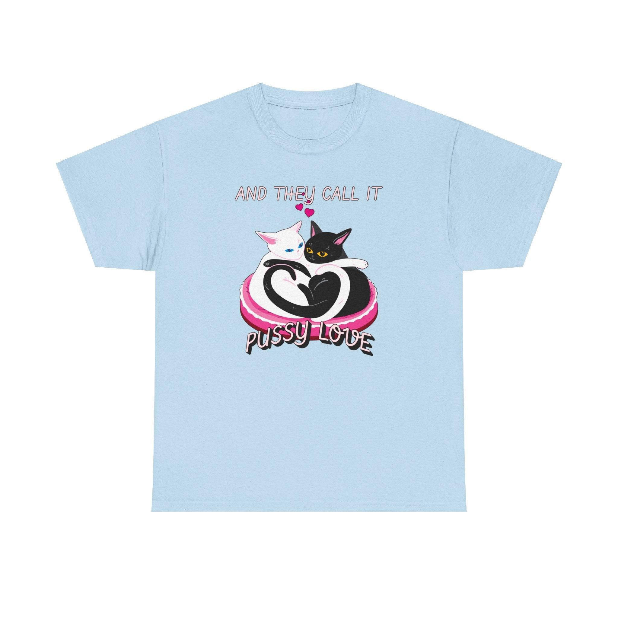 And they call it pussy love - T-Shirt - Witty Twisters Fashions