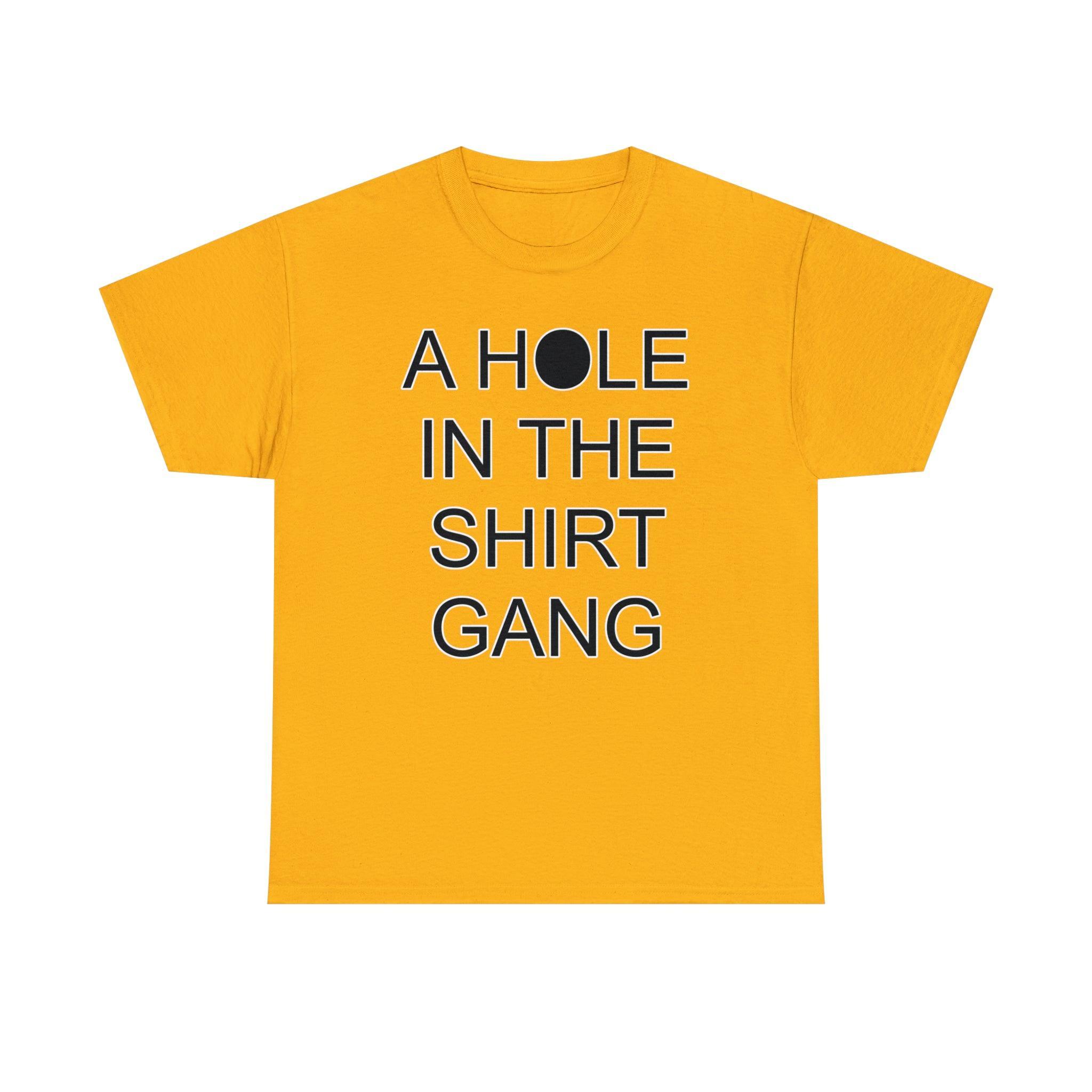 A Hole In The Shirt Gang - T-Shirt - Witty Twisters Fashions