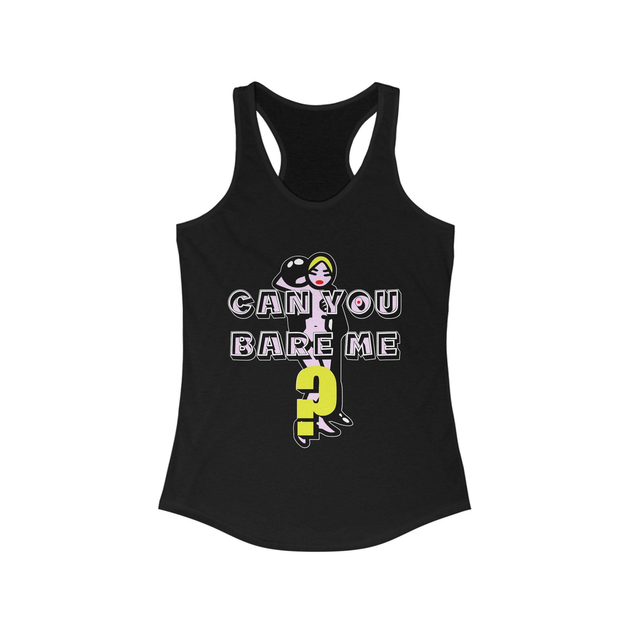 Can You Bare Me? - Women's Tank Top - Witty Twisters Fashions