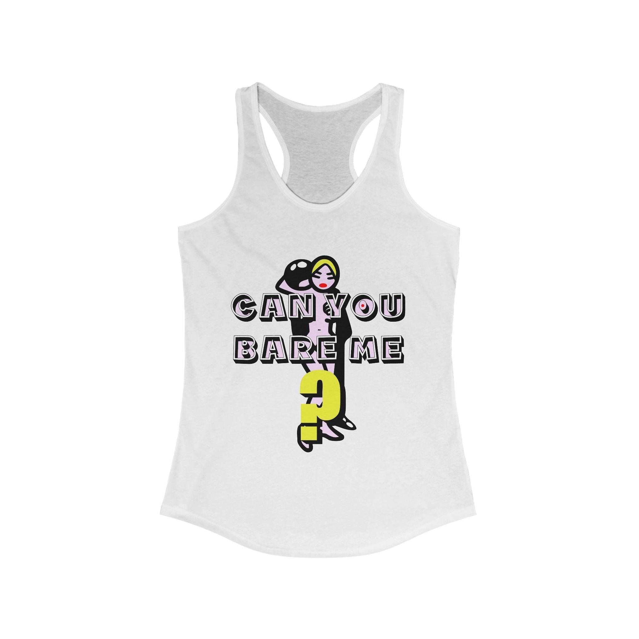 Can You Bare Me? - Women's Tank Top - Witty Twisters Fashions