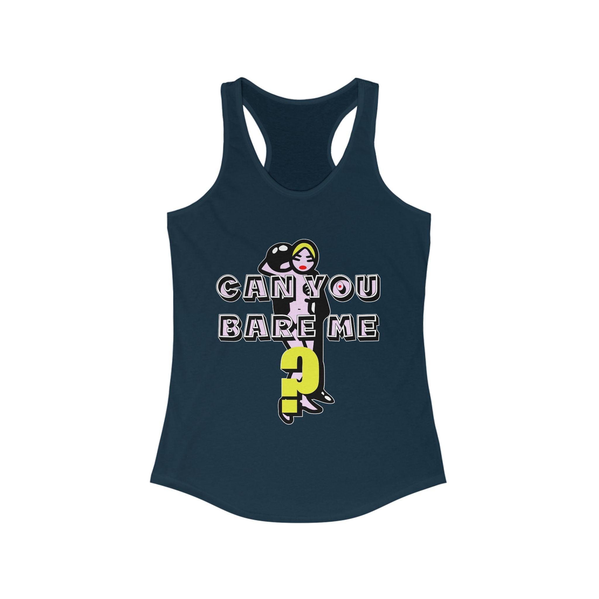 Can You Bare Me? - Women's Tank Top - Witty Twisters Fashions