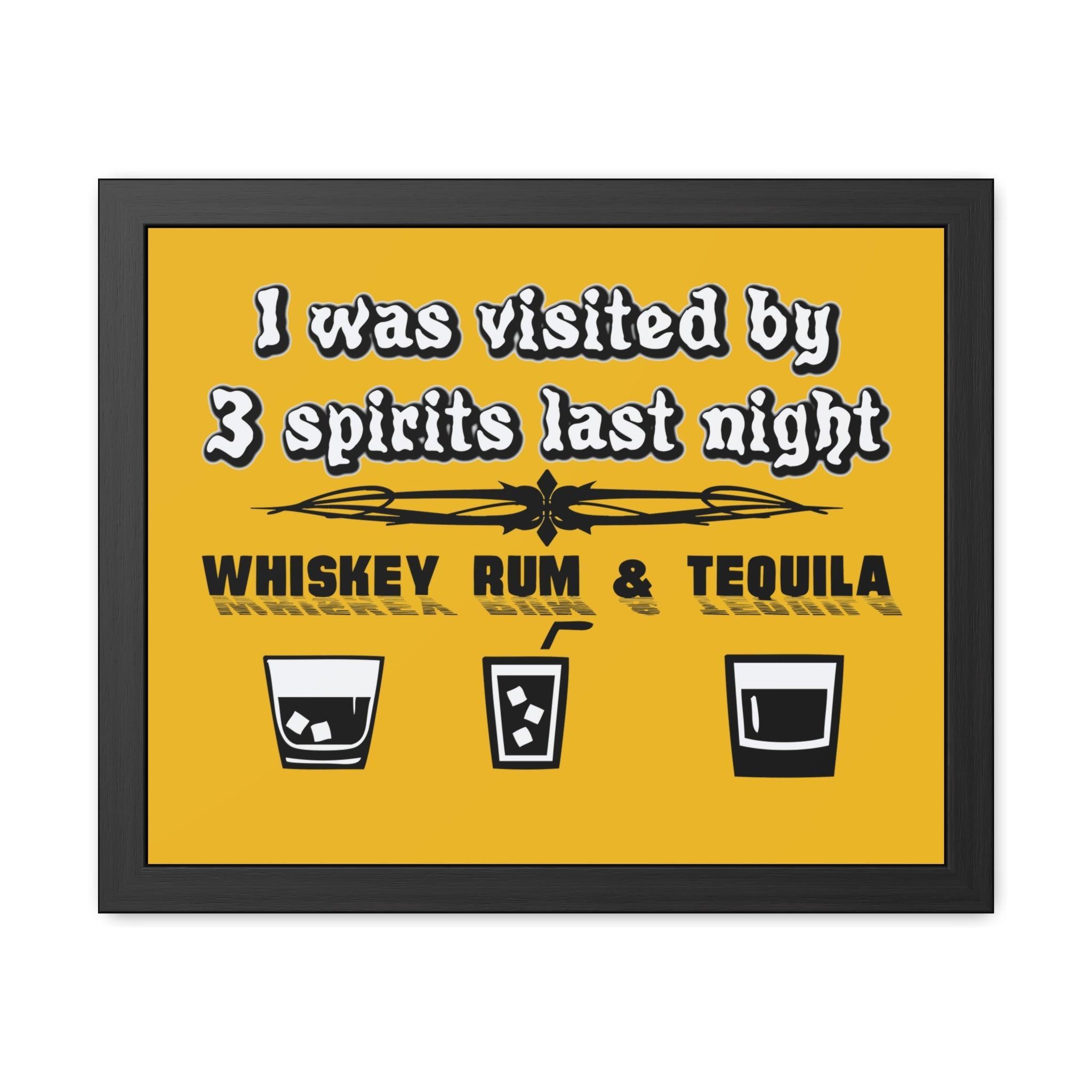 I was visited by 3 spirits last night Whiskey Rum and Tequila - Framed Poster - Witty Twisters Fashions