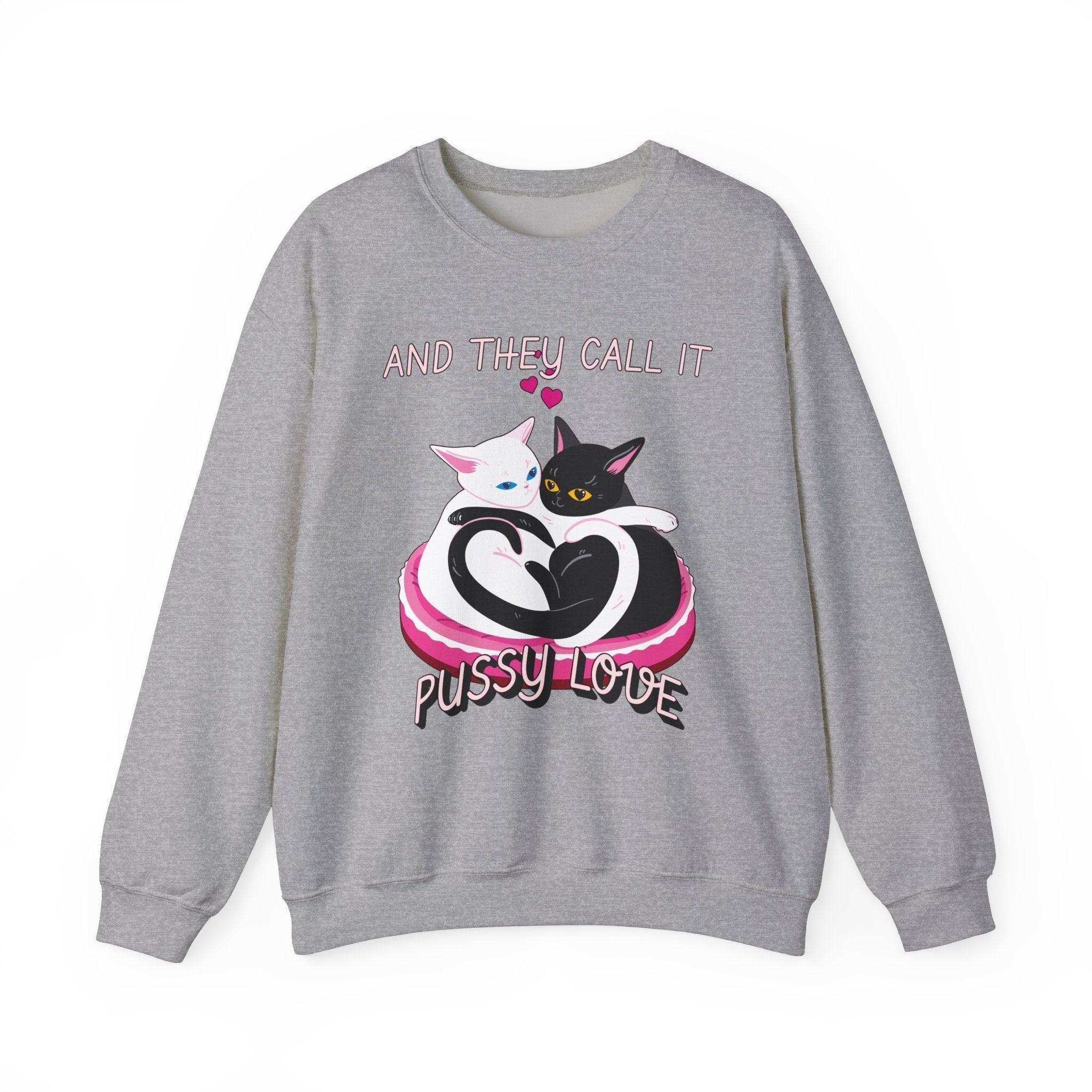 And they call it pussy love - Sweatshirt - Witty Twisters Fashions
