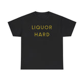 Liquor Hard - T-Shirt - Witty Twisters Fashions