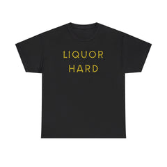 Liquor Hard - T-Shirt - Witty Twisters Fashions