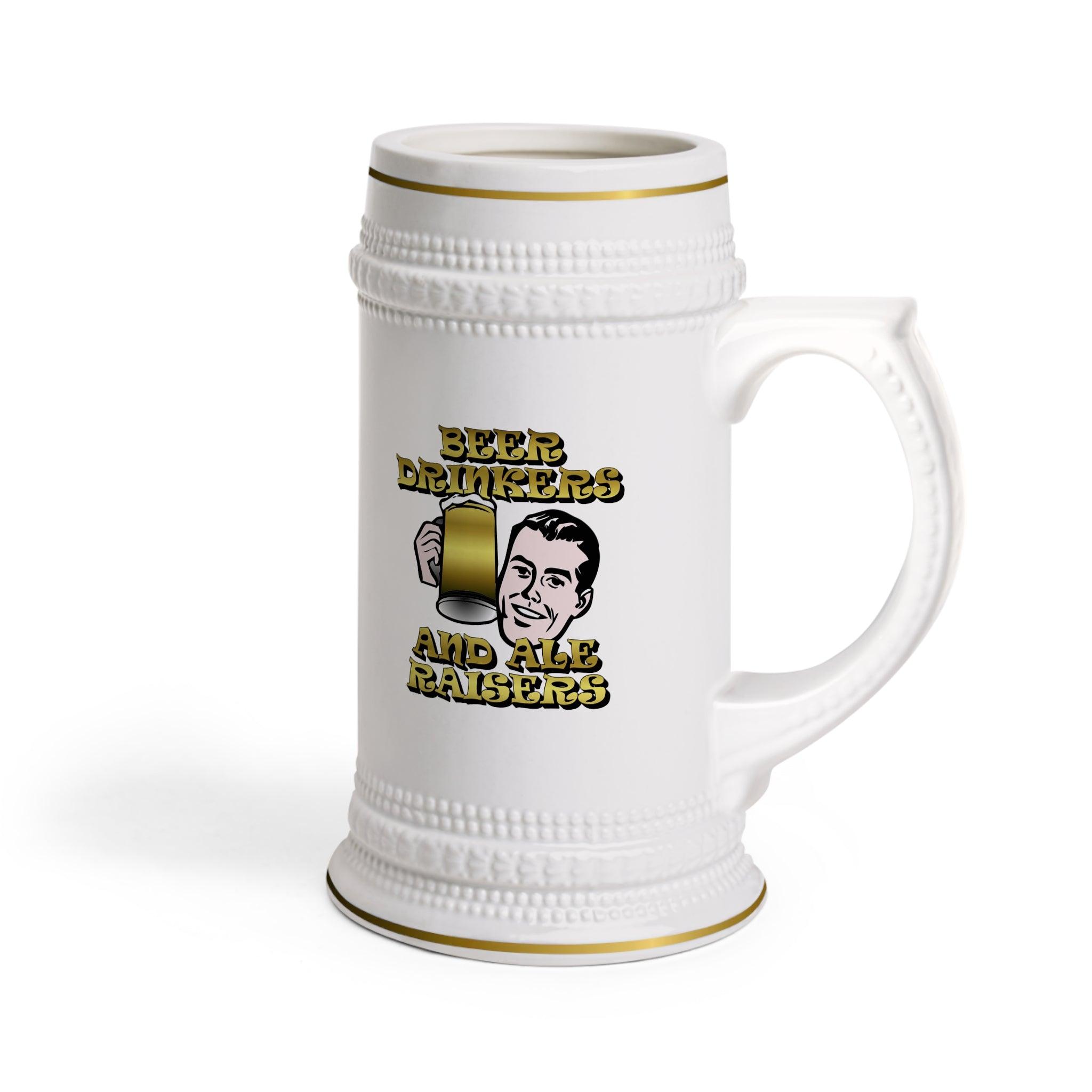 Beer Drinkers and Ale Raisers - Beer Stein Mug - Witty Twisters Fashions