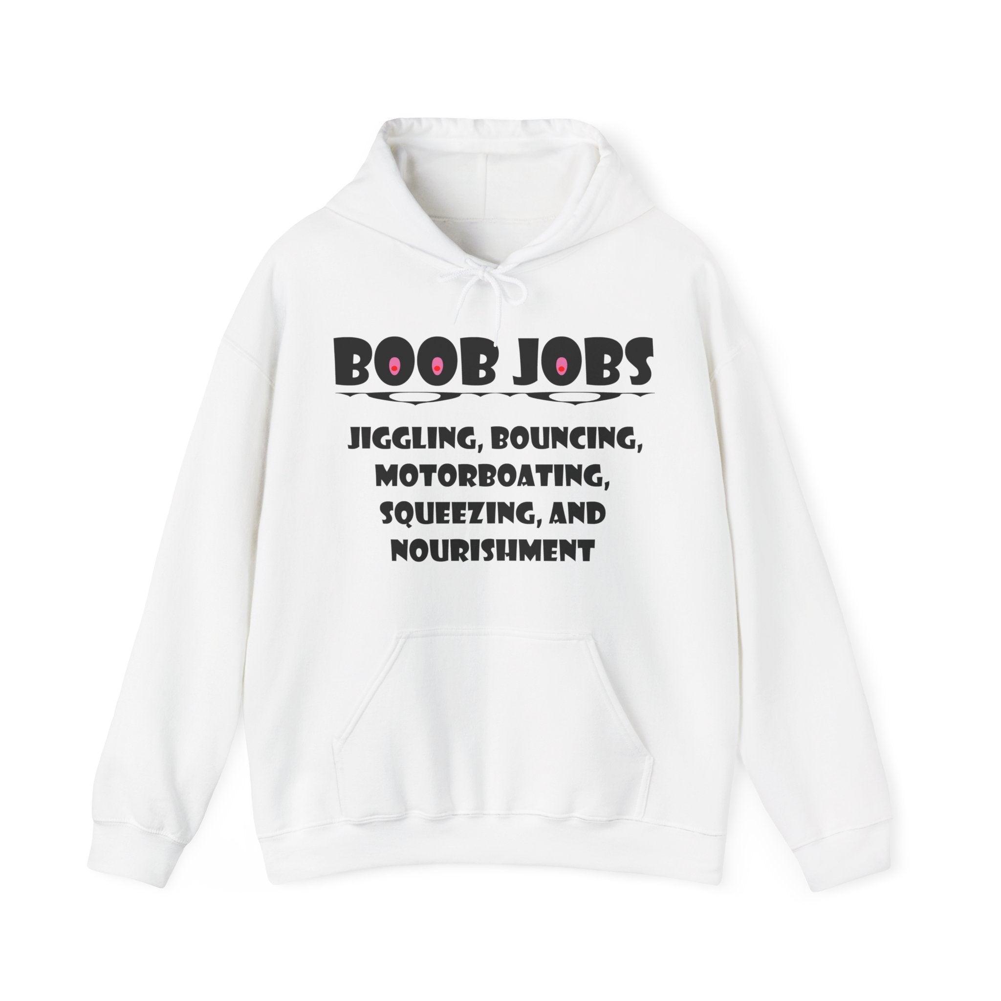 Boob Jobs Jiggling, Bouncing, Motorboating, Squeezing, and Nourishment - Hoodie - Witty Twisters Fashions