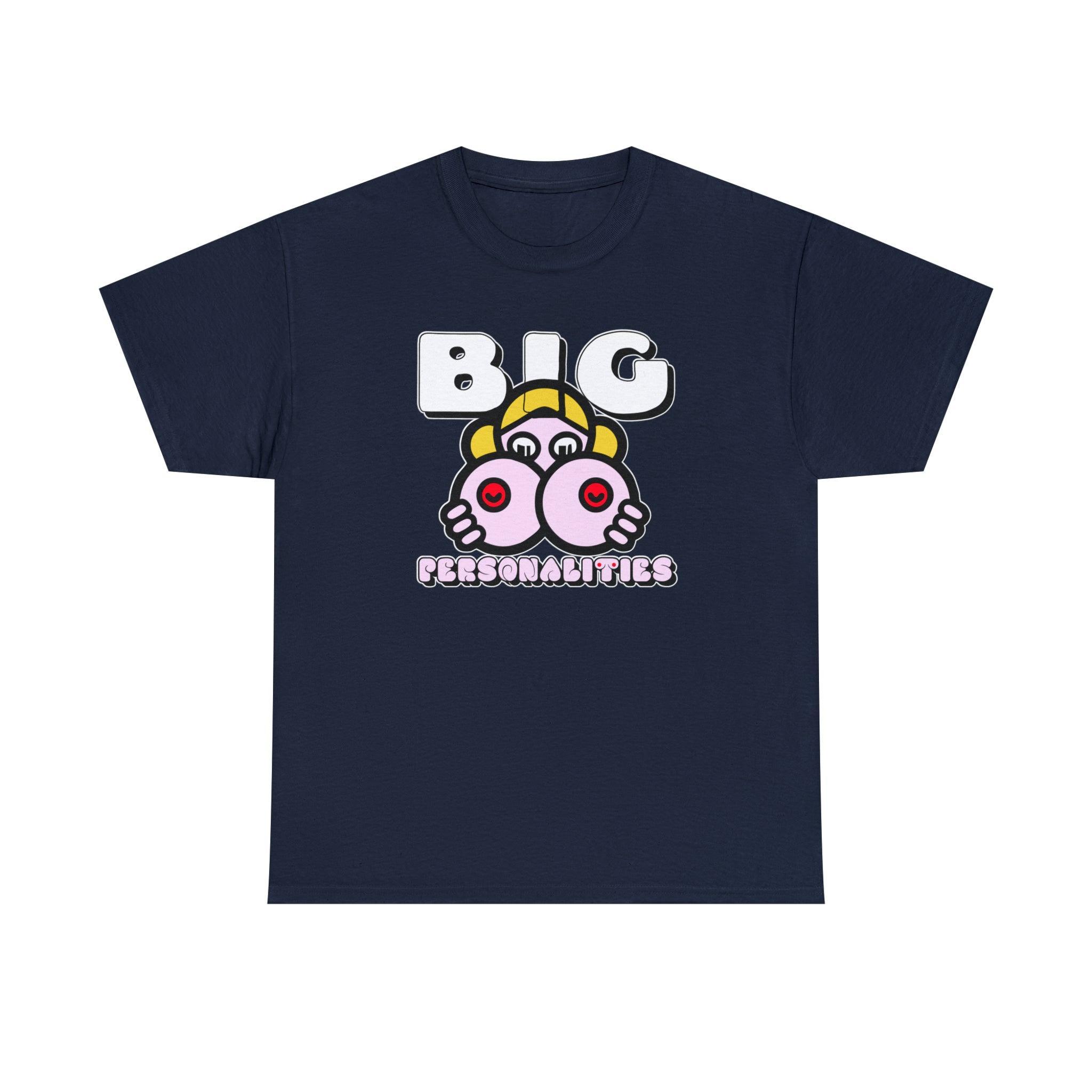 Big Personalities - T-Shirt - Witty Twisters Fashions