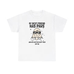 My best friend has paws and he'd better keep them off me - T-Shirt - Witty Twisters Fashions