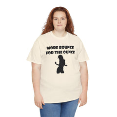 More Bounce For The Ounce - T-Shirt - Witty Twisters Fashions