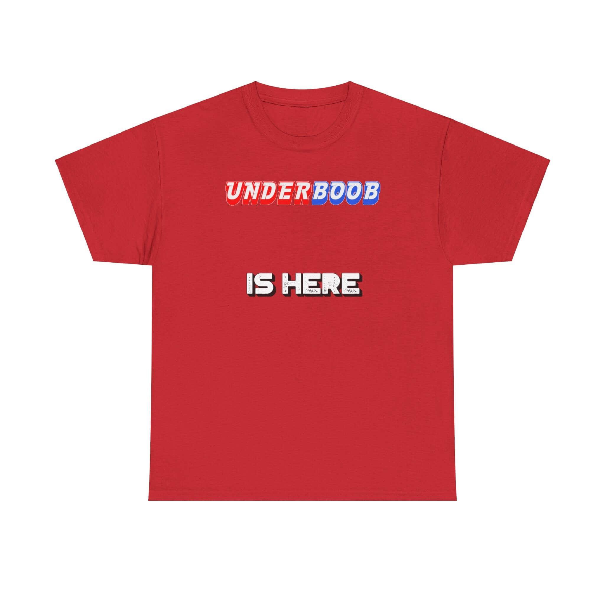 Underboob Is Here - T-Shirt - Witty Twisters Fashions