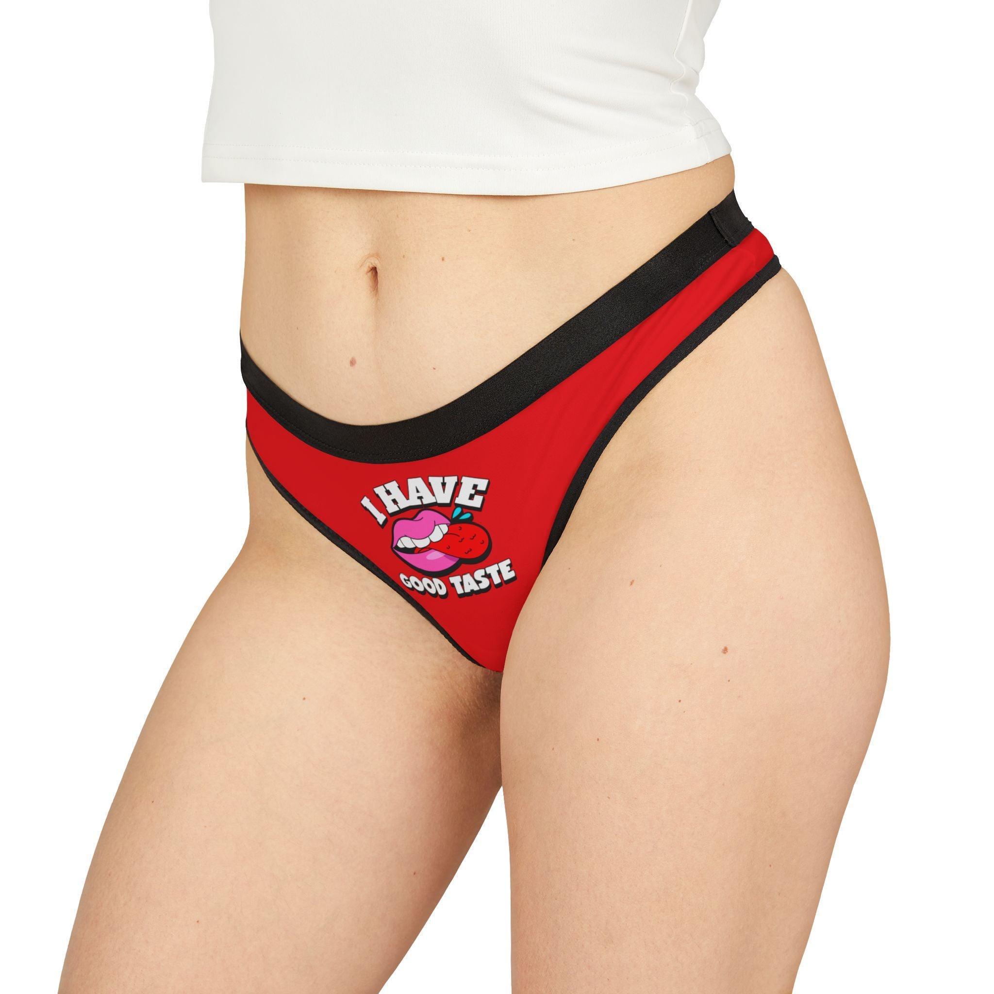 I Have Good Taste - Women's Thong Underwear - Witty Twisters Fashions