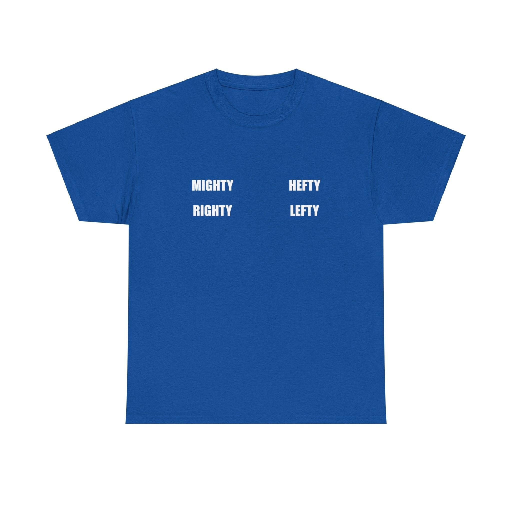 Mighty Righty Hefty Lefty - T-shirt - Witty Twisters Fashions
