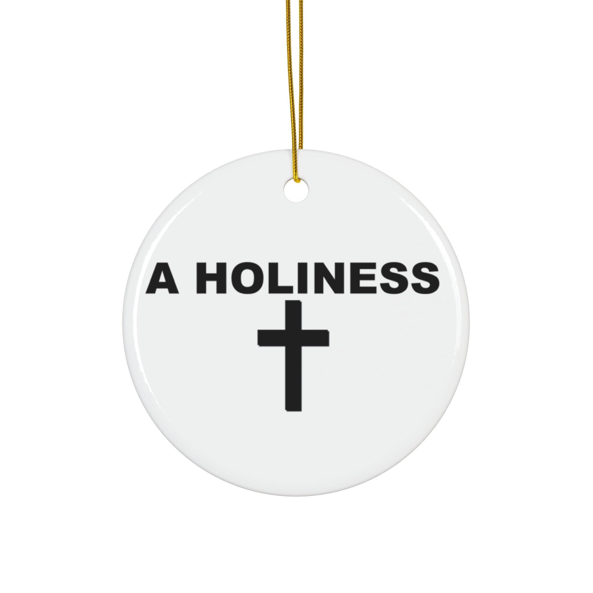 A Holiness - Ceramic Ornaments - Witty Twisters Fashions