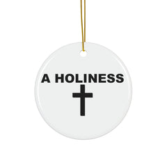 A Holiness - Ceramic Ornaments - Witty Twisters Fashions