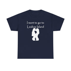 I want to go to Lesbos Island - T-Shirt - Witty Twisters Fashions