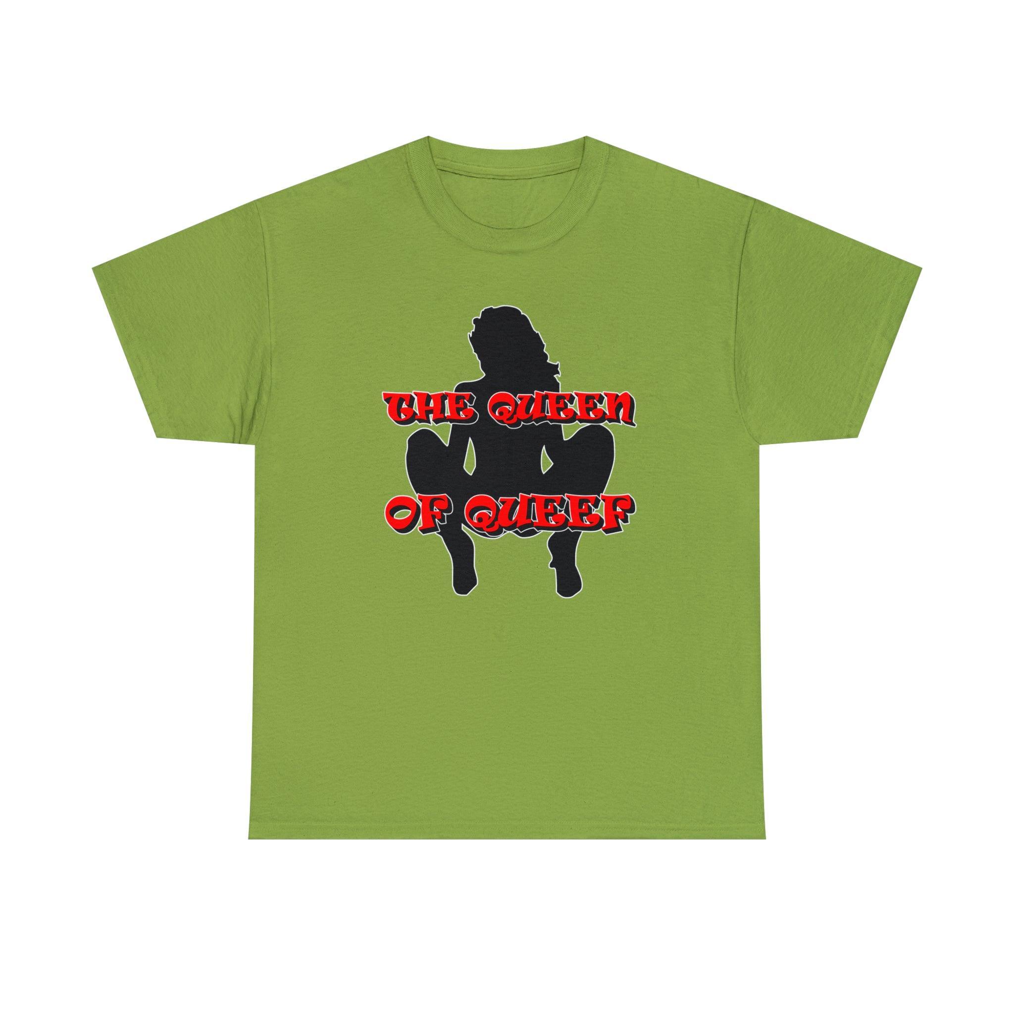 The Queen Of Queef - T-Shirt - Witty Twisters Fashions