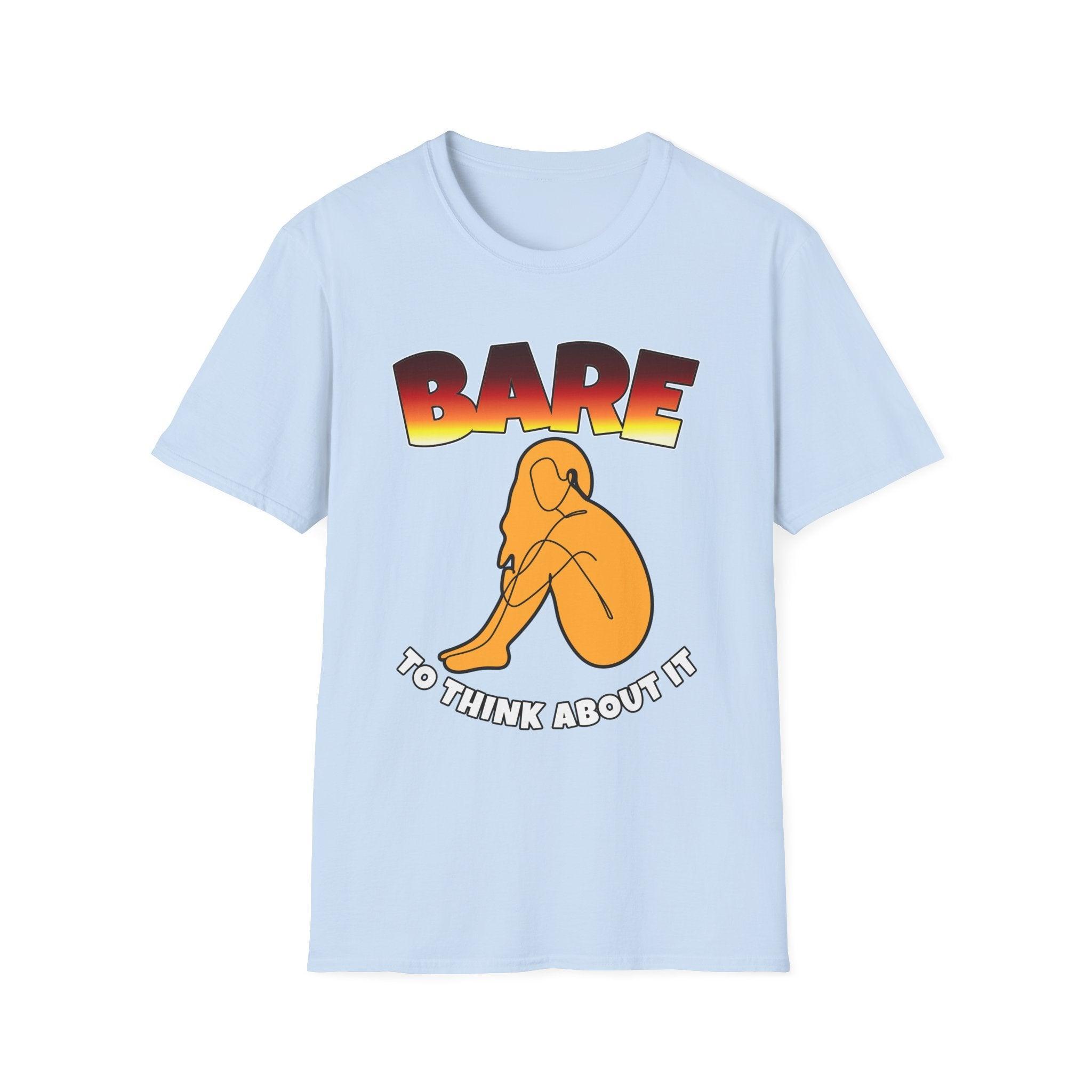Bare To Think About It - Softstyle T-Shirt - Witty Twisters Fashions
