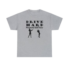 Drive Hard Playmate Golf Tours - T-Shirt - Witty Twisters Fashions