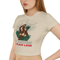 My body My business My place later - Women's Baby Tee - Witty Twisters Fashions
