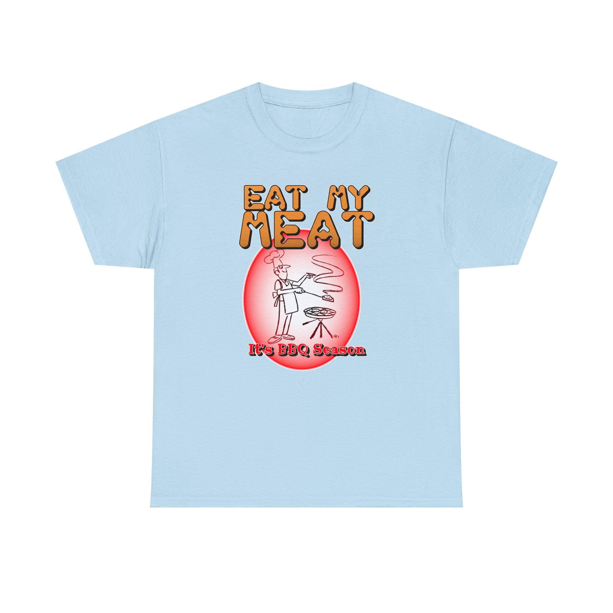 Eat My Meat It's BBQ Season - T-Shirt - Witty Twisters Fashions