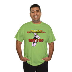 These clothes don't promote nudity but I do - T-Shirt - Witty Twisters Fashions