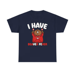 I have beaver fever - Canadian - T-Shirt - Witty Twisters Fashions