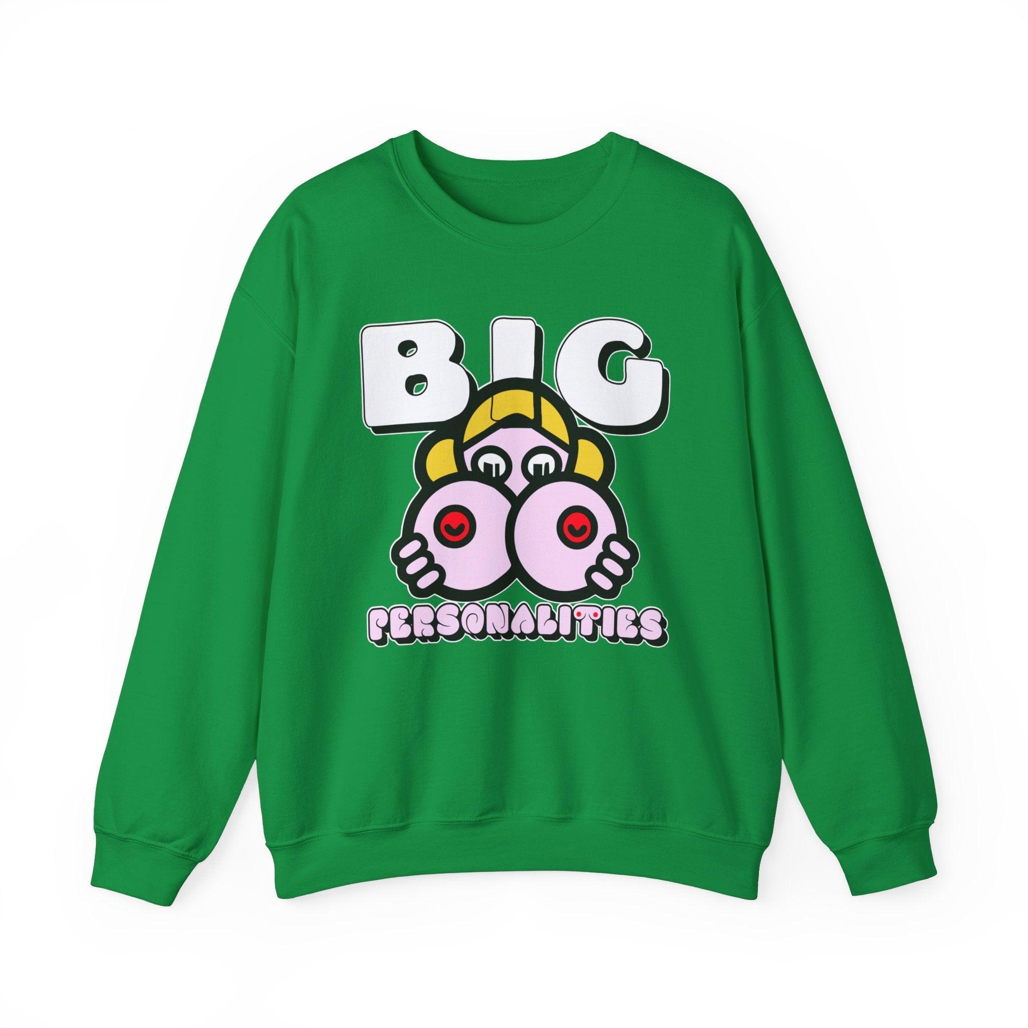 Big Personalities - Sweatshirt - Witty Twisters Fashions