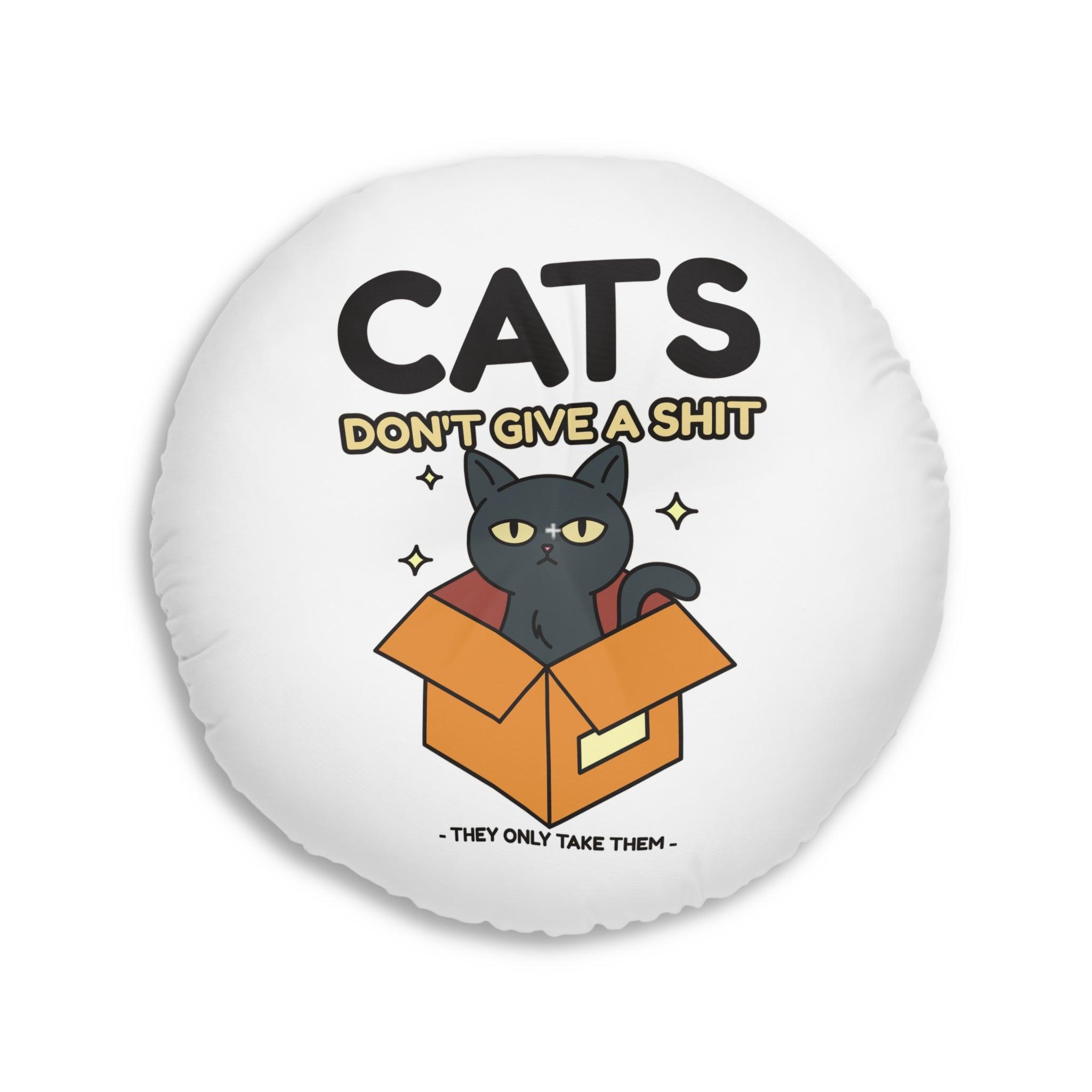 Cats don't give a shit They only take them - Tufted Floor Pillow, Round - Witty Twisters Fashions