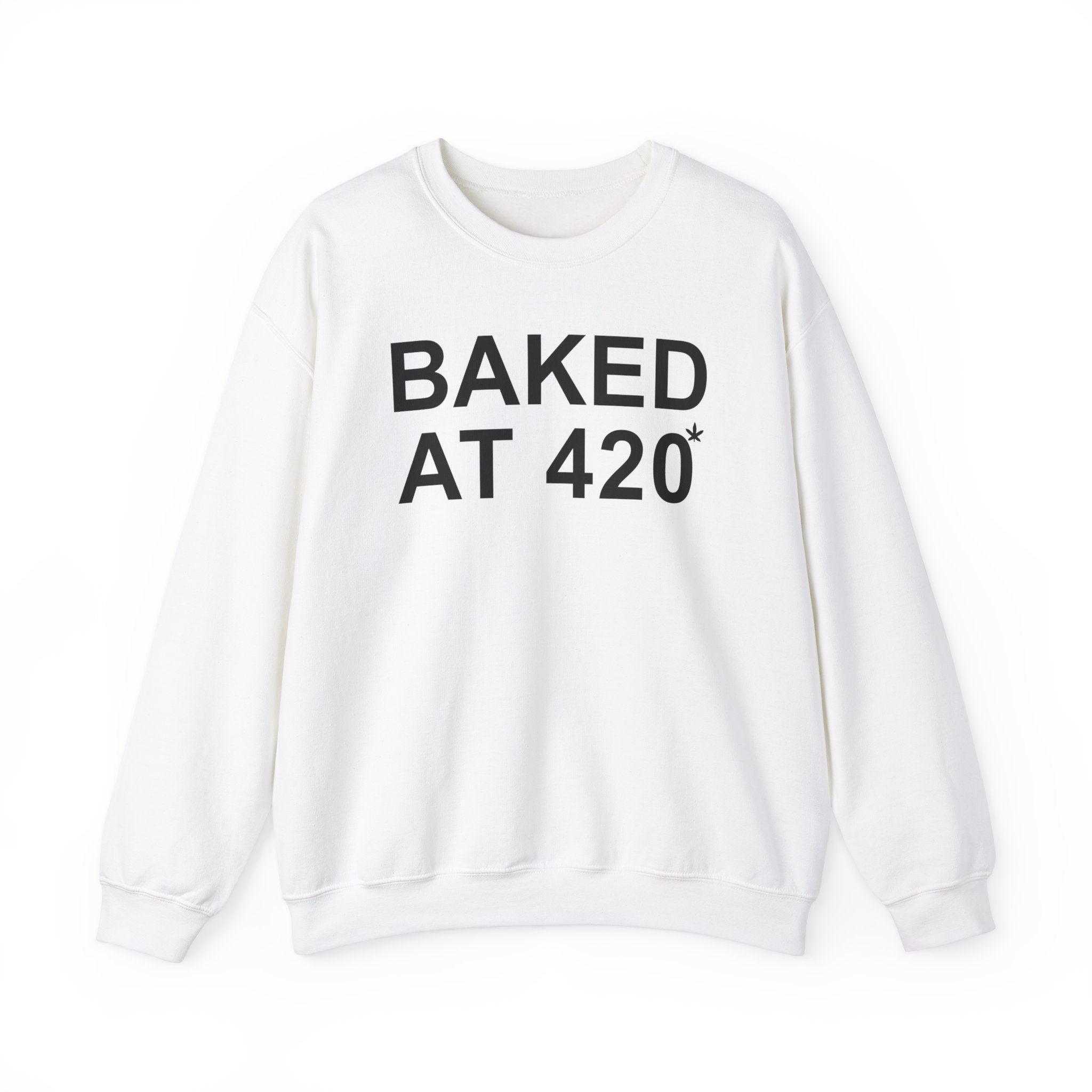 Baked At 420 - Sweatshirt - Witty Twisters Fashions