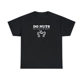 Do Nuts Not Just The Shaft - T-Shirt - Witty Twisters Fashions