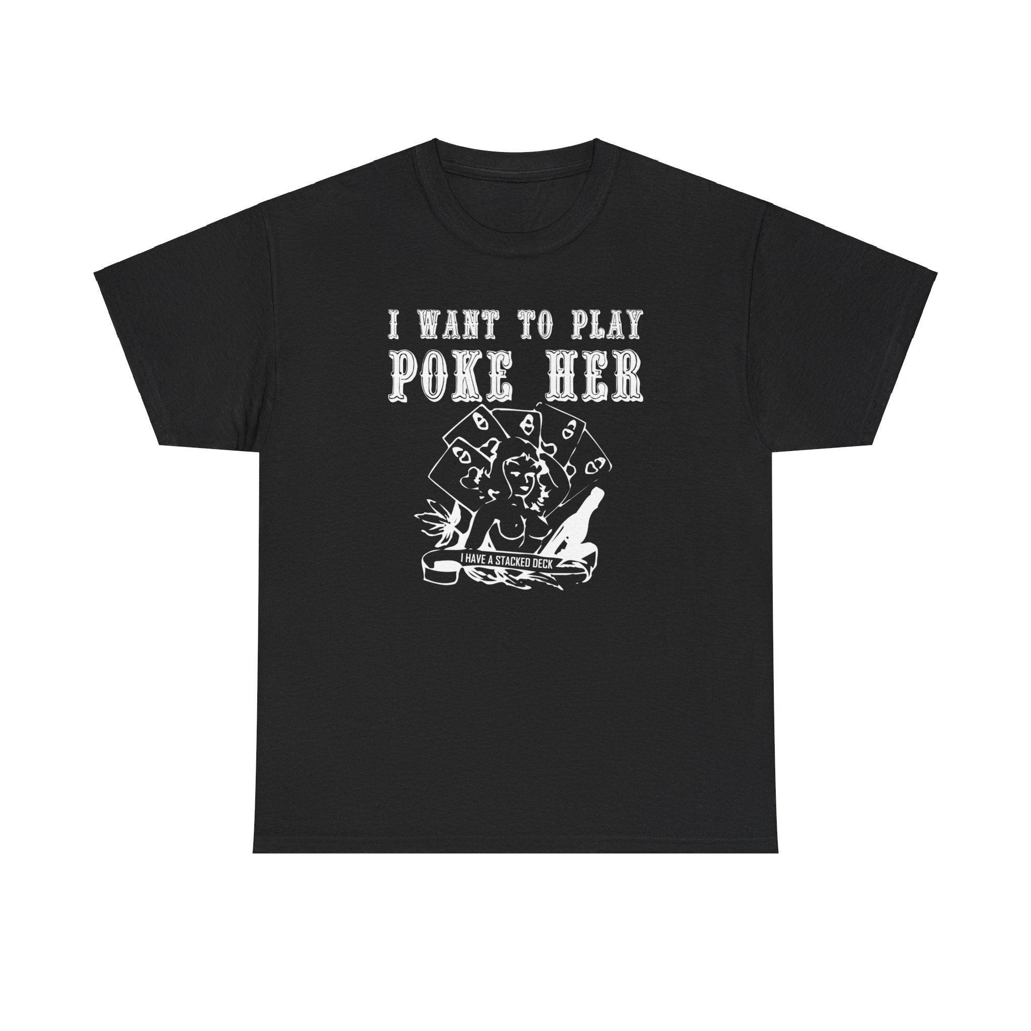 I want to play poke her - T-Shirt - Witty Twisters Fashions