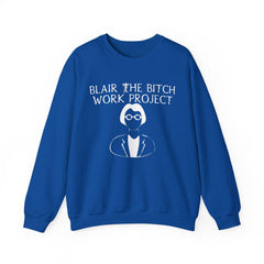 Blair The Bitch Work Project - Sweatshirt - Witty Twisters Fashions